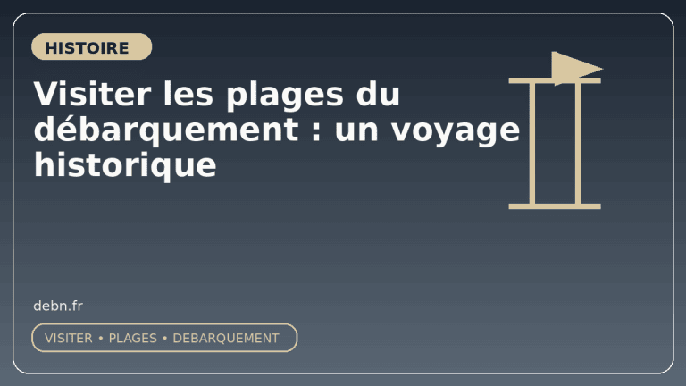 Visiter les plages du débarquement : un voyage historique